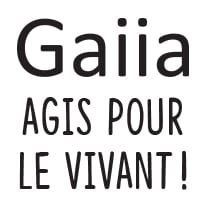 AVEC GAIIA, AGIS POUR LE VIVANT !